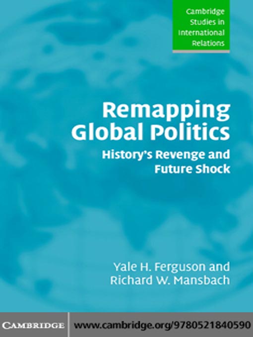 Title details for Remapping Global Politics by Yale H. Ferguson - Available